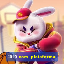 1010.com plataforma de jogos